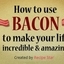 How to Use Bacon...